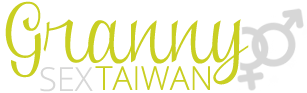 Granny Sex Taiwan | Have a Sex Date with Taiwanese Grannies